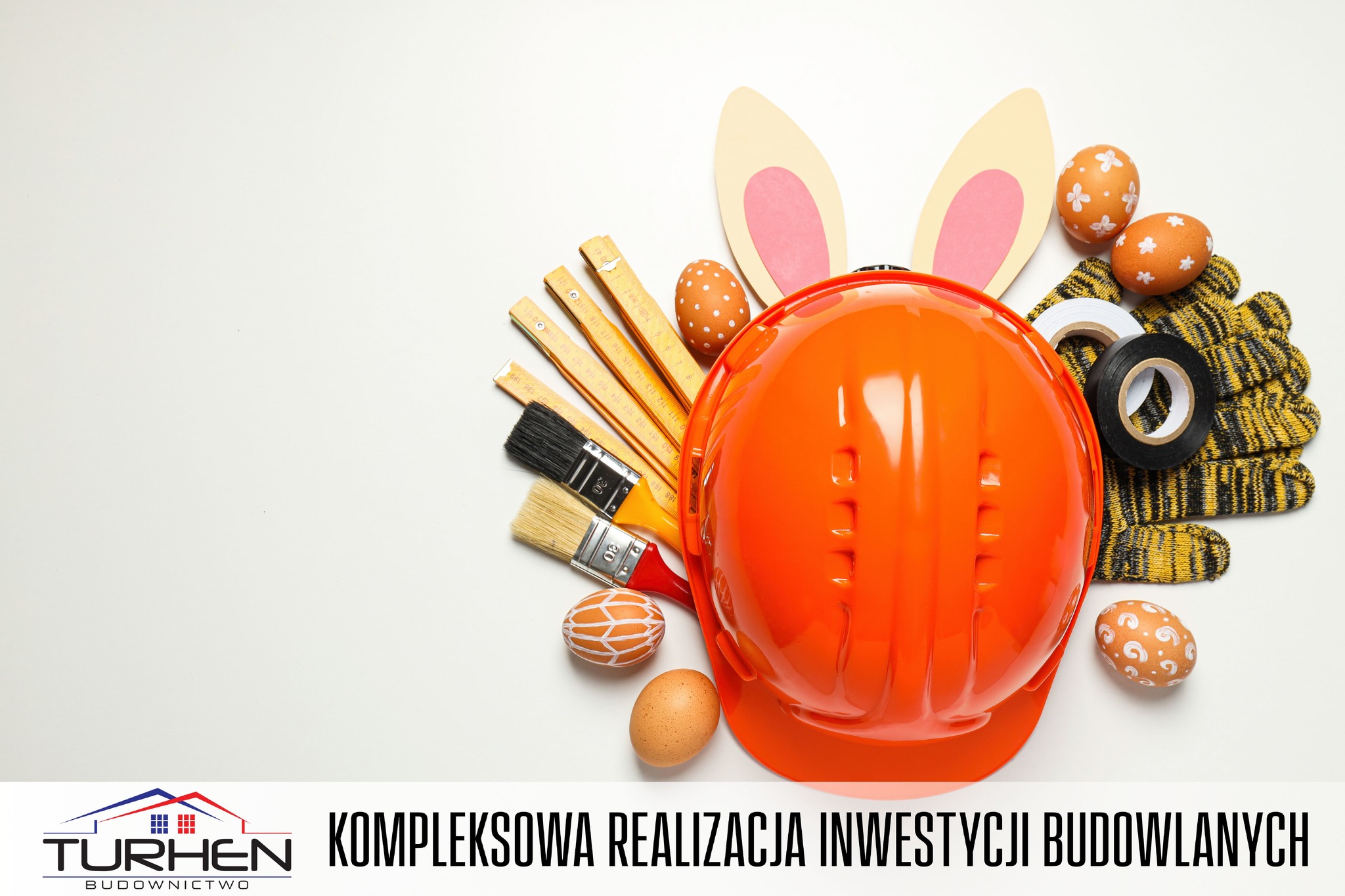 Życzenia wielkanocne Turhen Budownictwo – grafika z kaskiem budowlanym, pisankami i narzędziami w świątecznej oprawie.